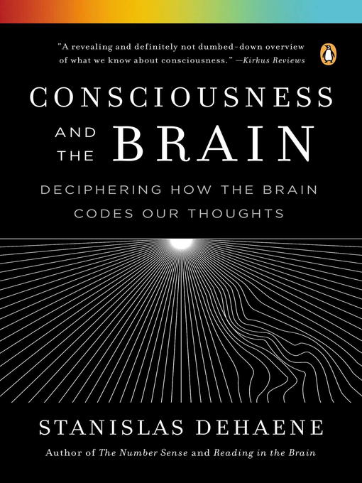 Title details for Consciousness and the Brain by Stanislas Dehaene - Available